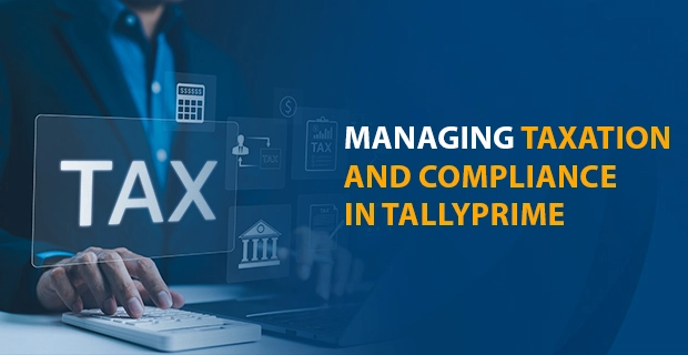 Managing Taxation and Compliance in TallyPrime