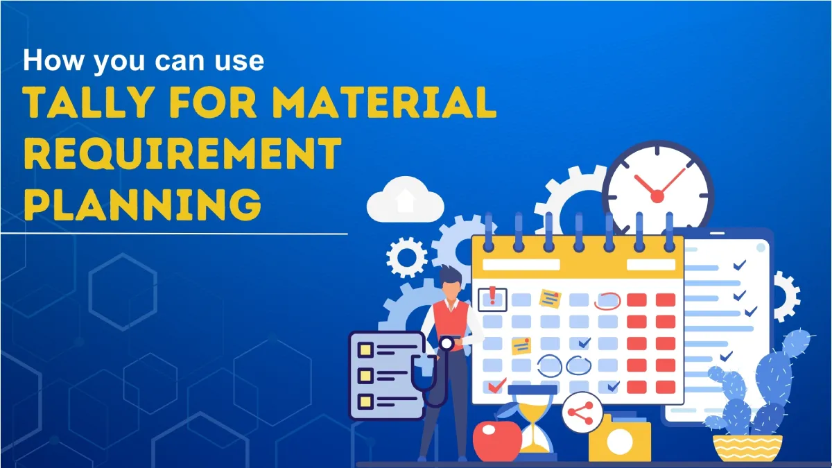 How to Use Tally for Material Requirement Planning (MRP)