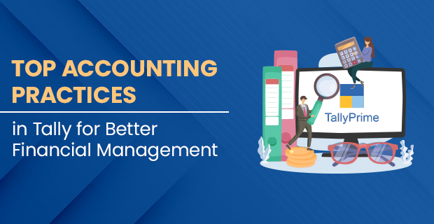 Best Accounting Practices in Tally for Improved Financial Management